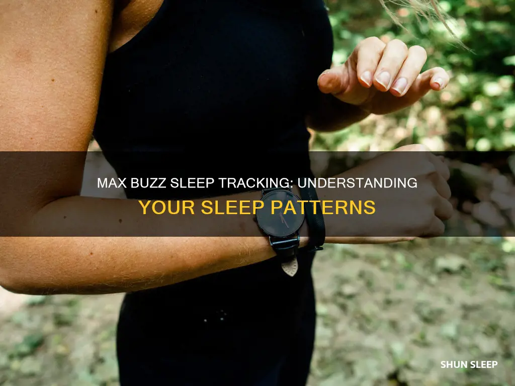 how does max buzz track sleep