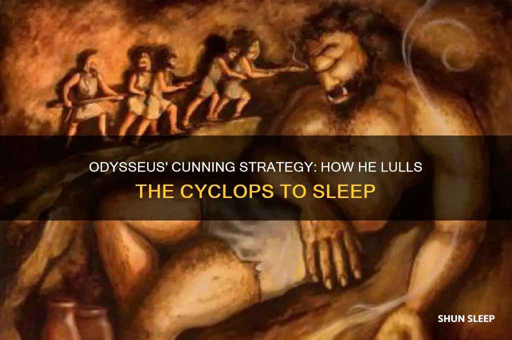 how does odysseus get the cyclops to sleep