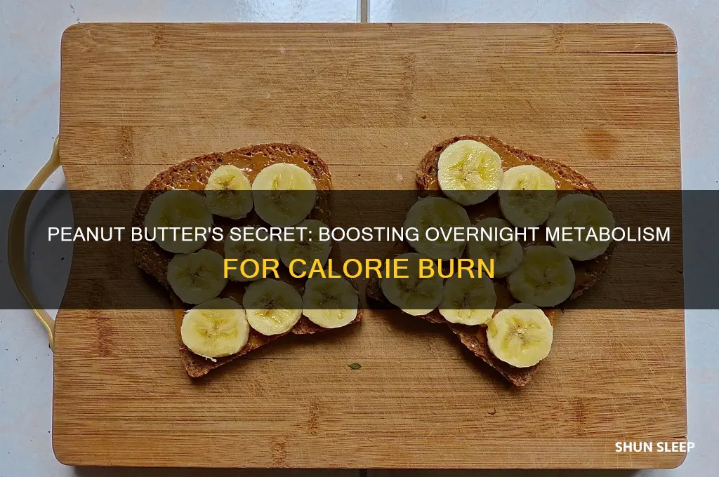 how does peanut butter help burn calories while you sleep