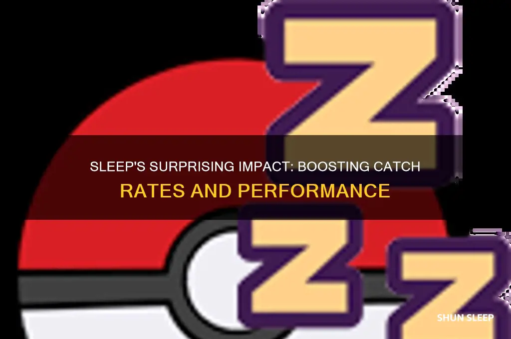 how does sleep help with catch rates