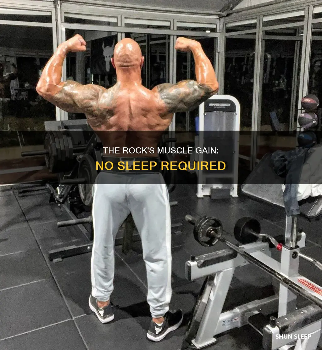 how does the rock gain muscle without sleep