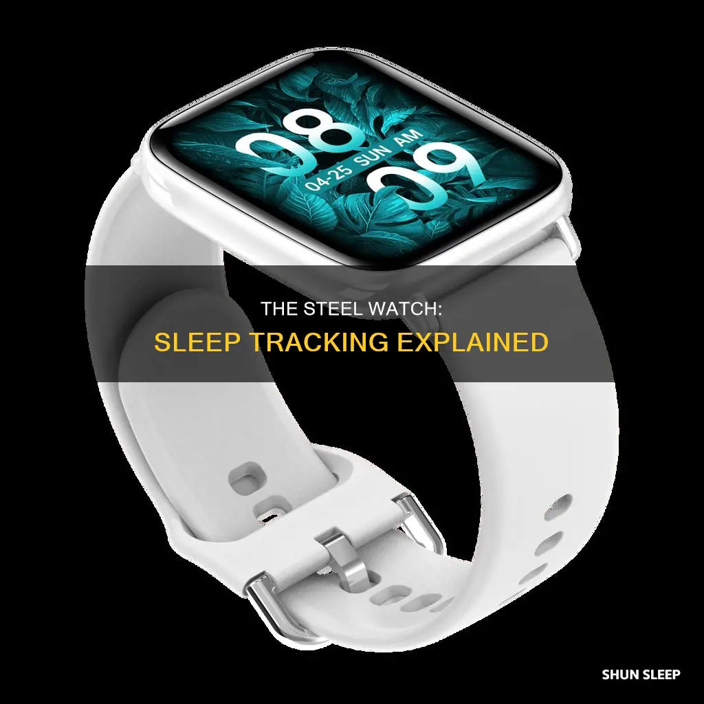 how does the steel watch work to track sleep
