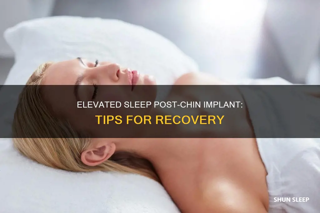 how elevatrd dpbyou need to sleep after a chin implant