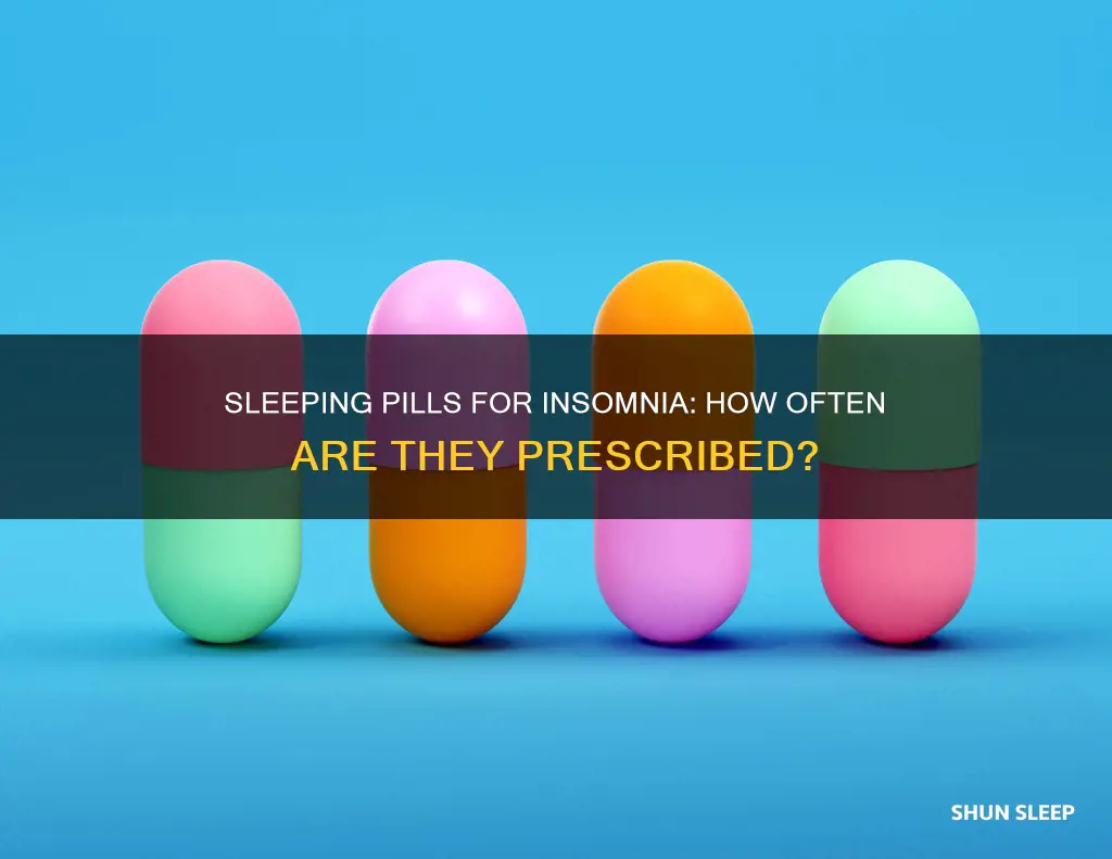 how frequently is sleeping pill prescribed for insomnia