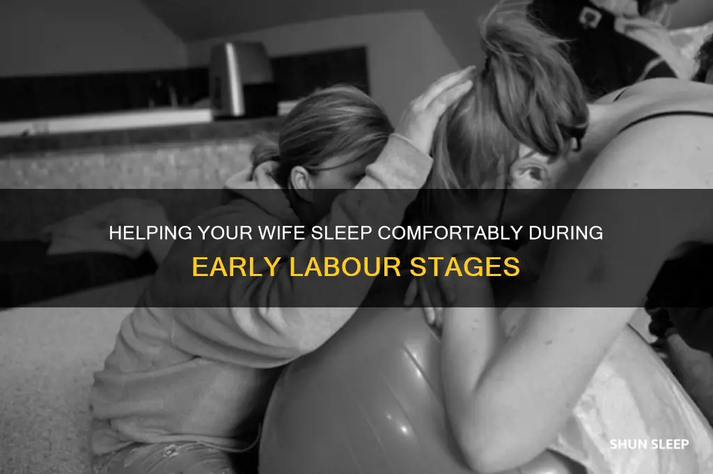 how get wife sleep during early labour