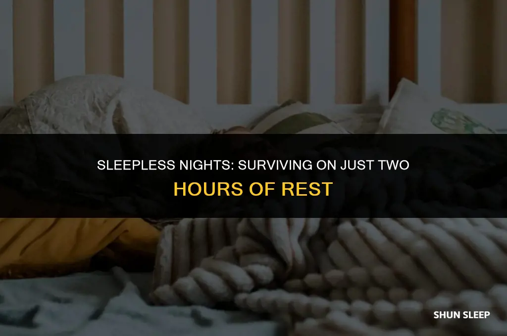 how long can one last on two hours of sleep