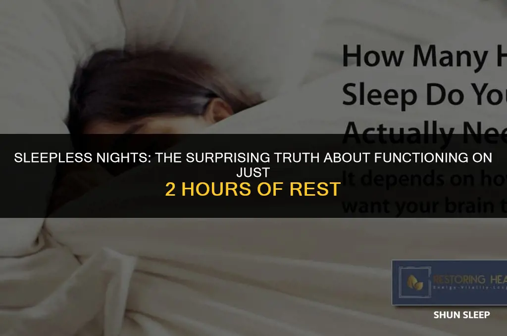 how long can you function on 2 hours of sleep