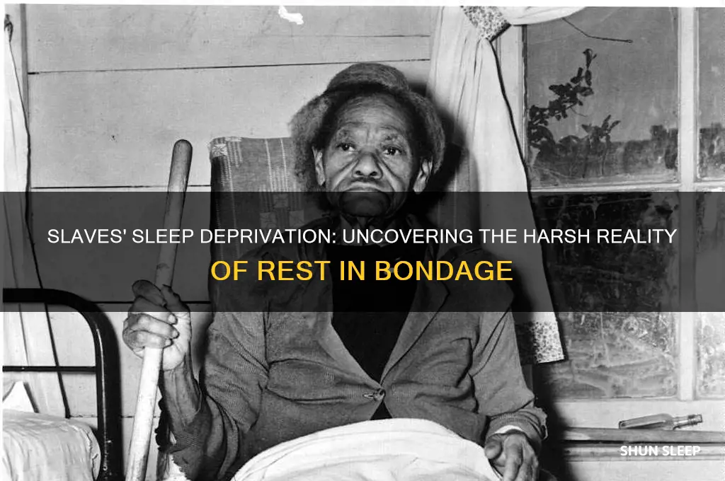 how long did slaves get to sleep