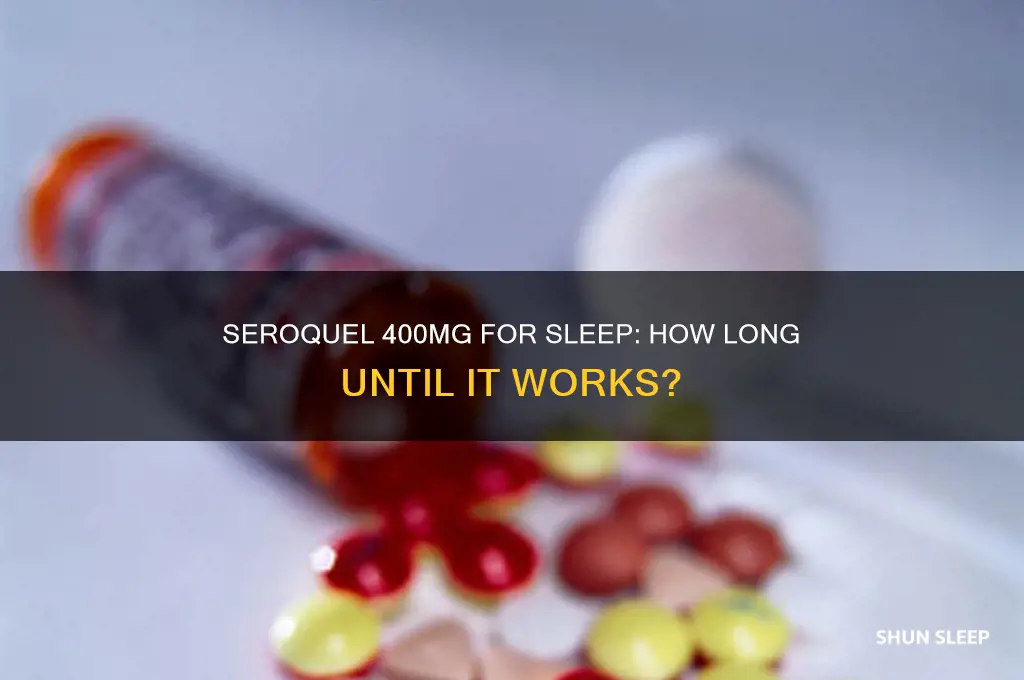 how long for seroquel 400 to help with sleep