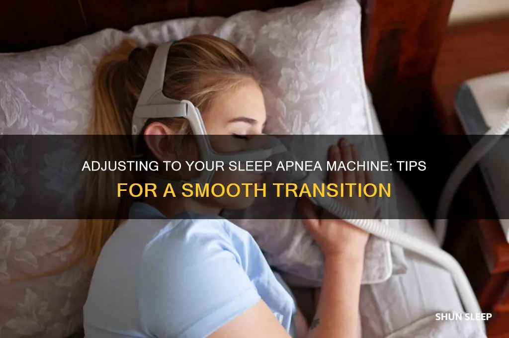 how long to get used to sleep apnea machine