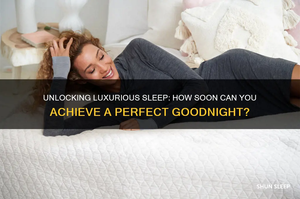 how long until you get a luxiurious goodnight sleep