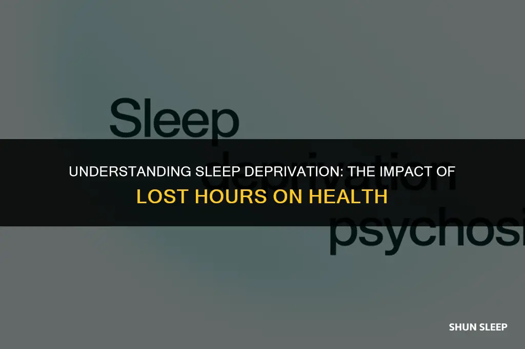how maby hours of sleeo lost is sleep deprivation