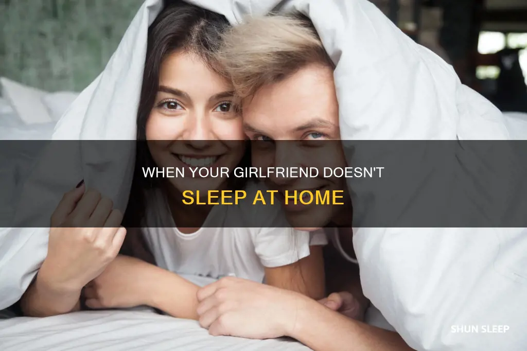 how many day girlfriend don t sleep home