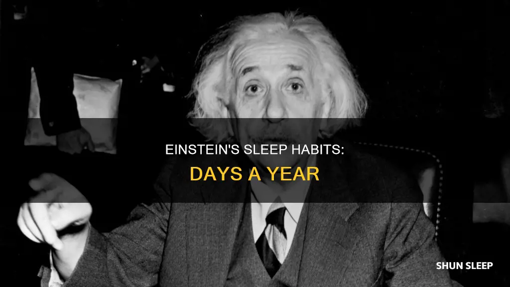 how many days a year did albert einstein sleep