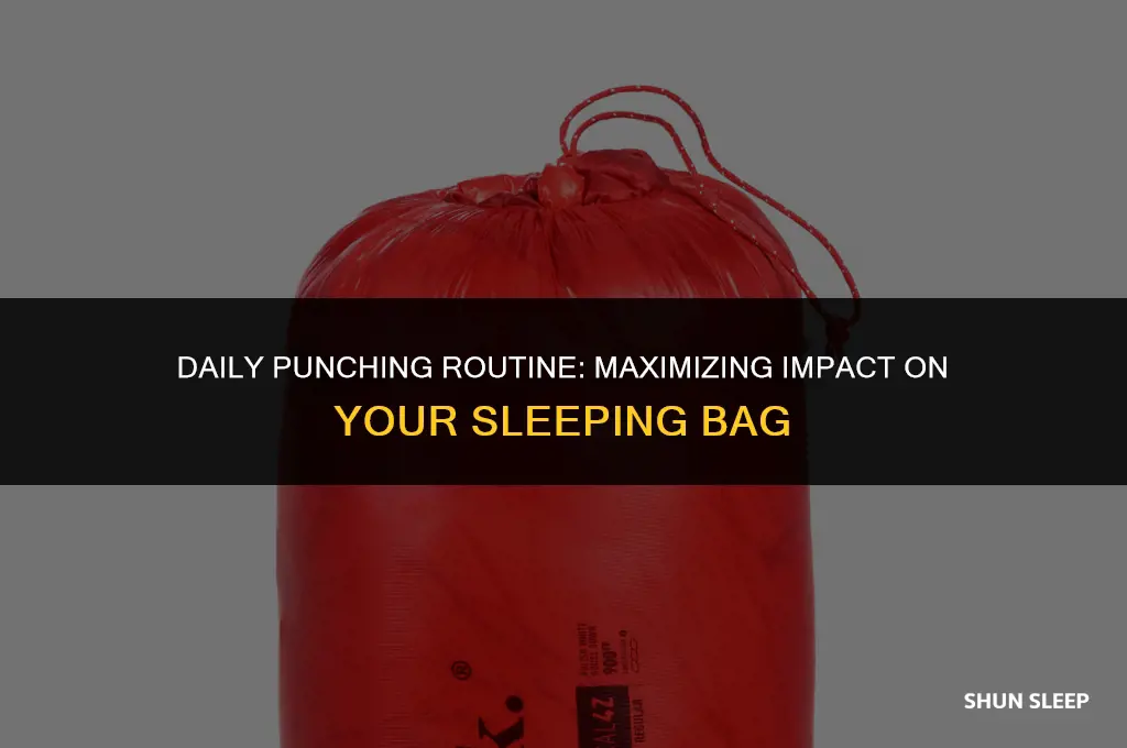 how many hours a day punching a sleeping bag