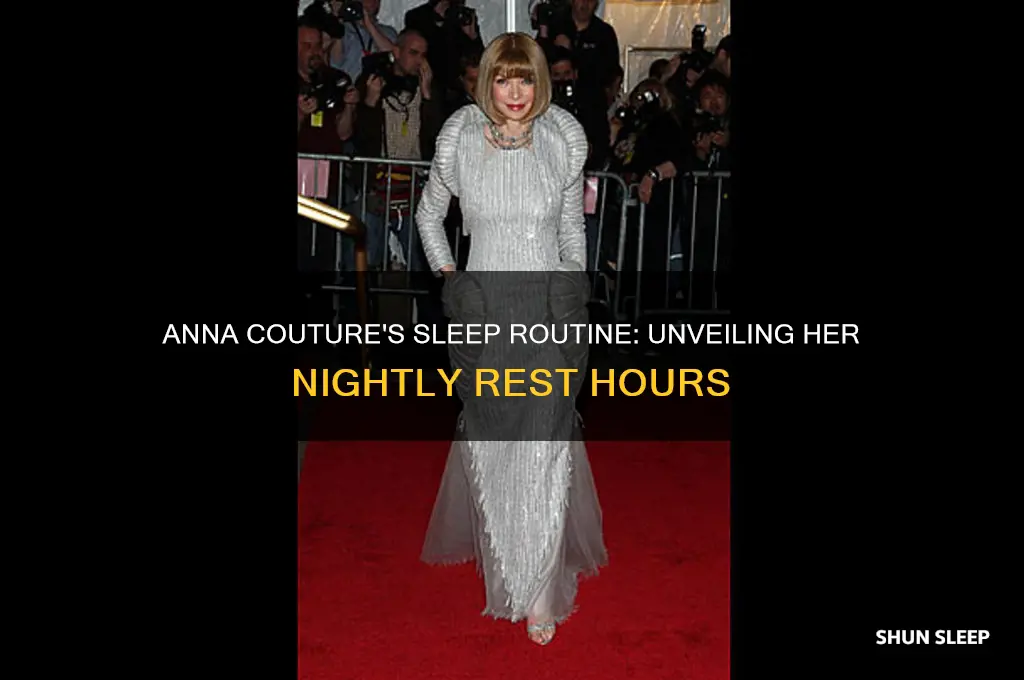 how many hours a night does anna couture sleep
