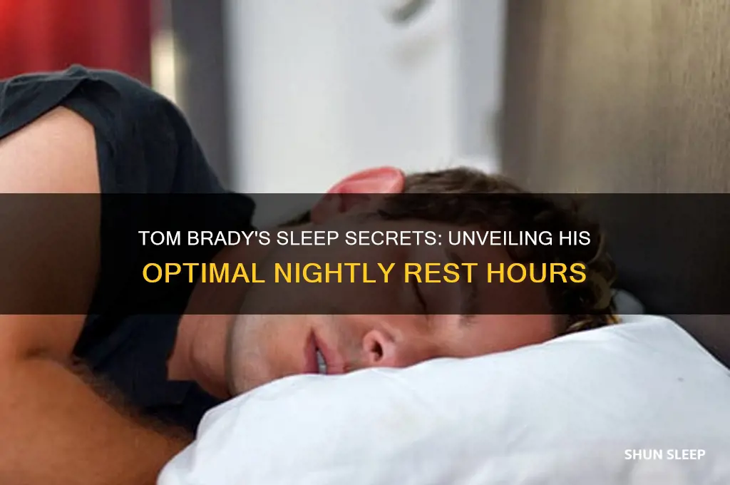 how many hours a night does tom brady sleep