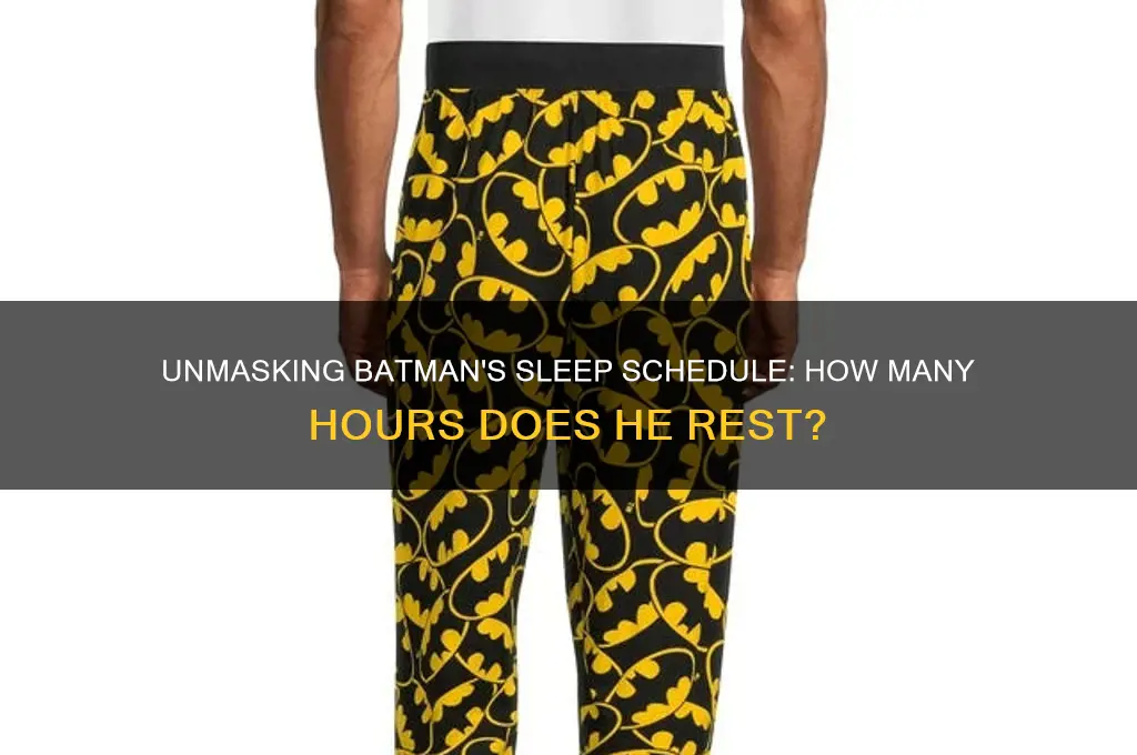how many hours batman sleep