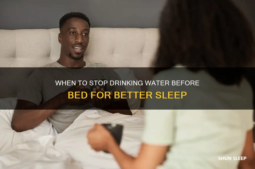 how many hours before sleep should i stop drinking water