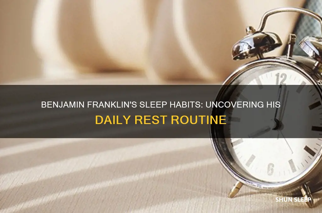 how many hours did benjamin franklin sleep