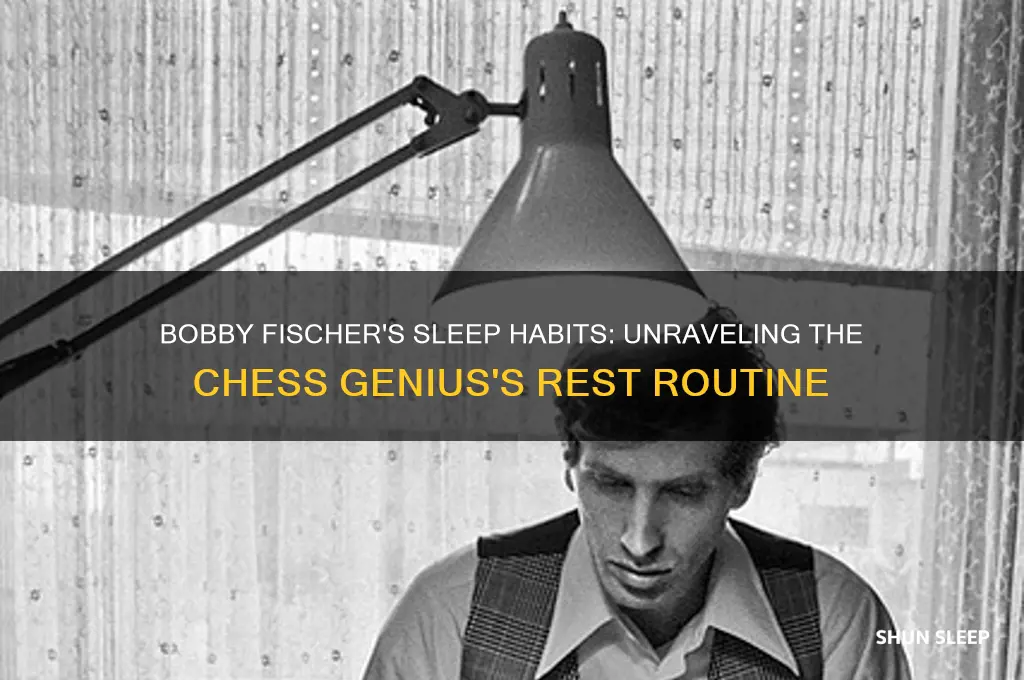 how many hours did bobby fischer sleep