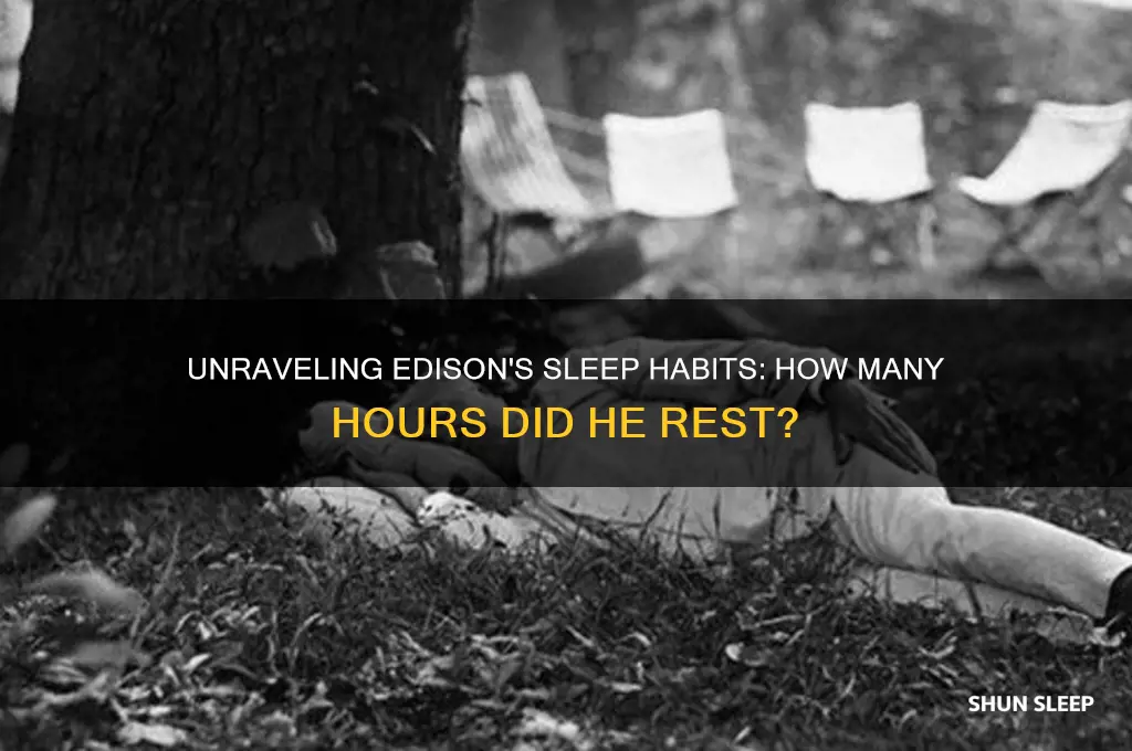 how many hours did edison sleep