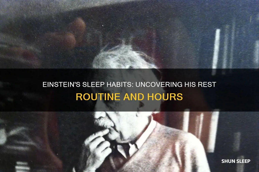how many hours did einstien sleep