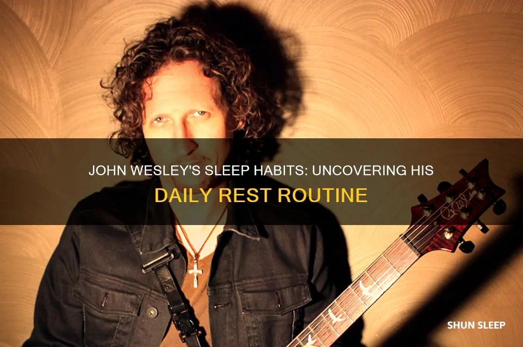 how many hours did john wesley sleep