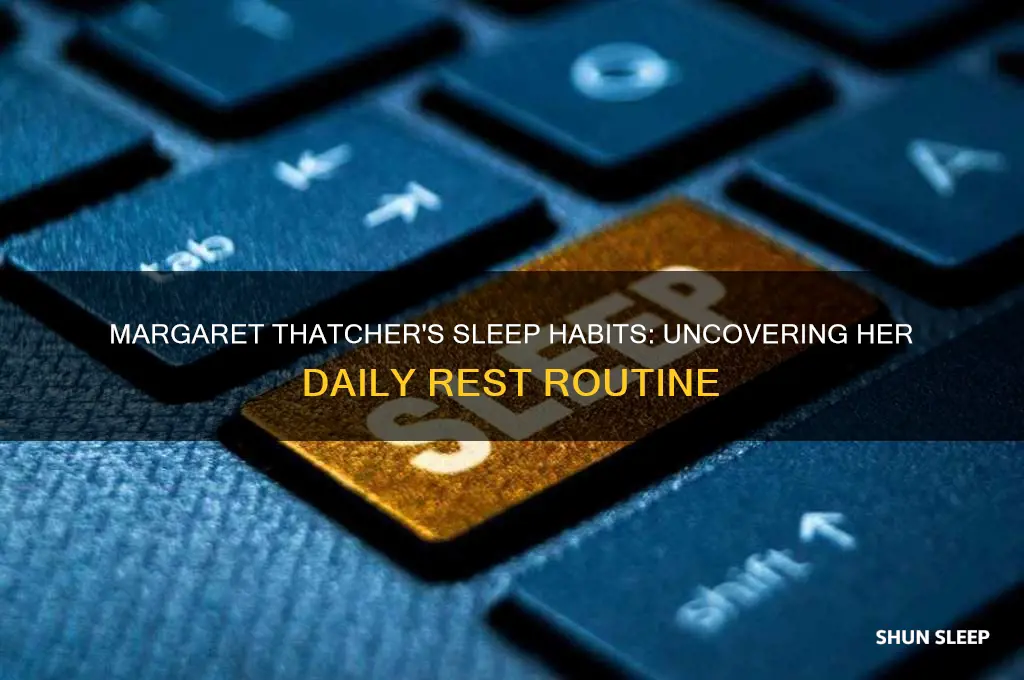 how many hours did margaret thatcher sleep