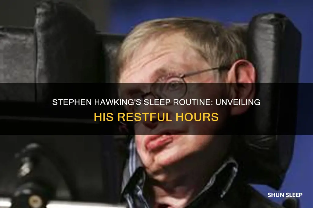 how many hours did stephen hawking sleep