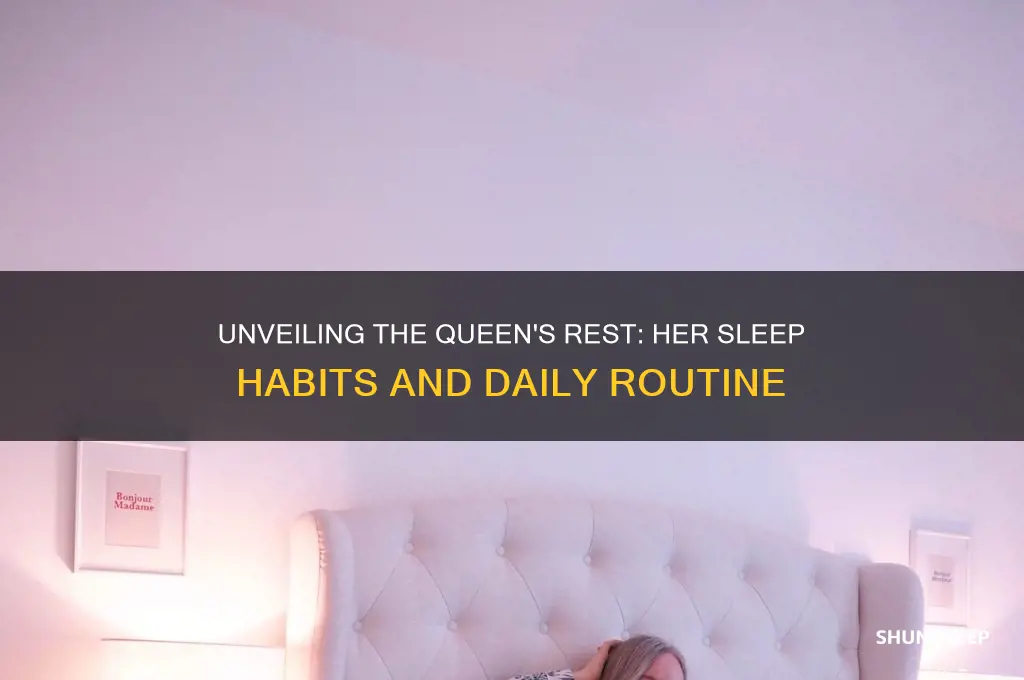 how many hours did the queen sleep