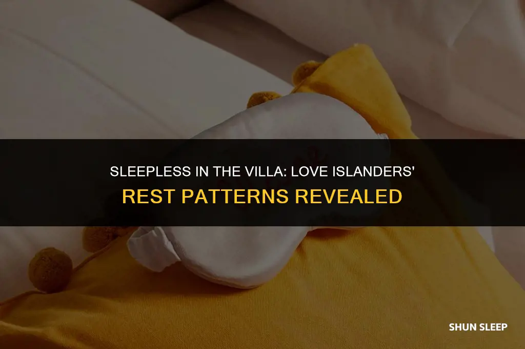 how many hours do love islanders sleep