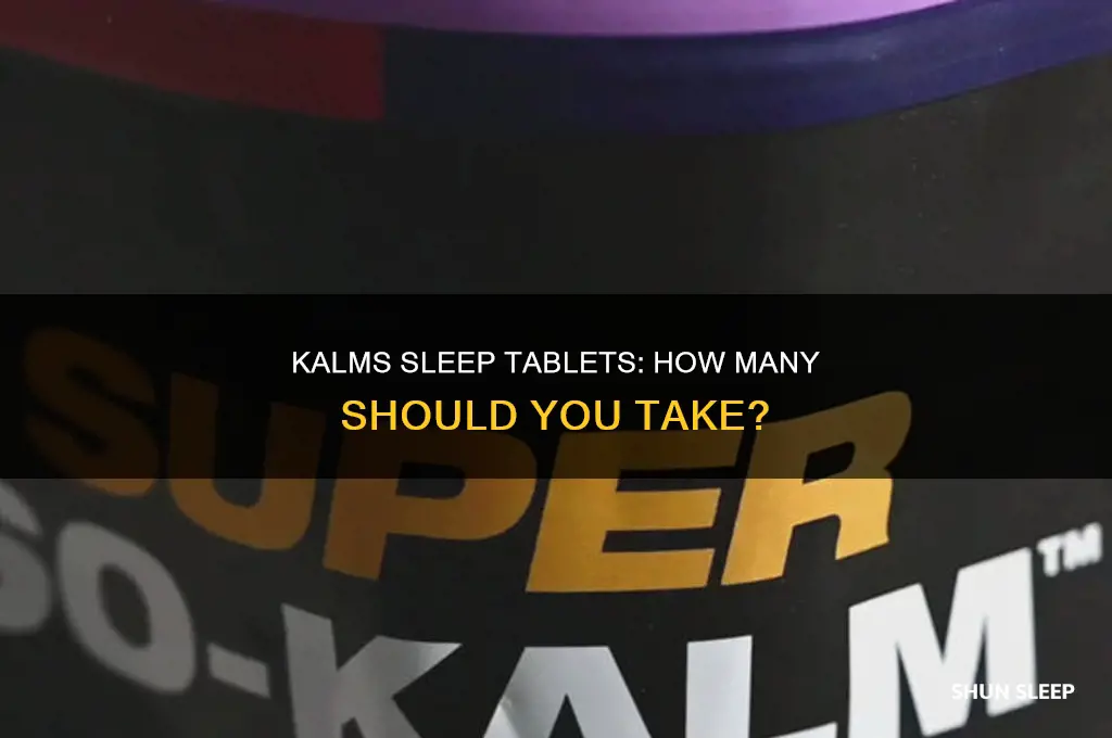 how many kalms sleep tablets to take