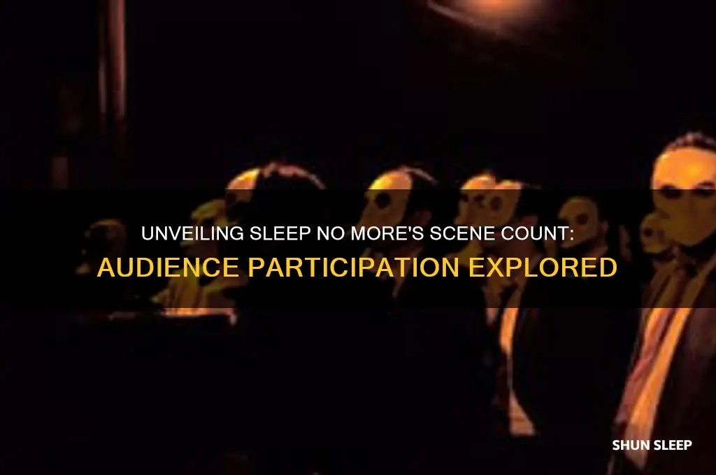 how many people get a scene in sleep no more