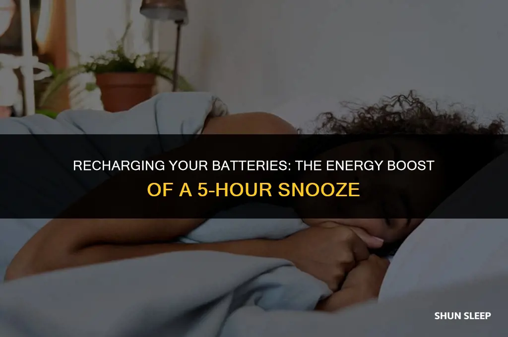 how much energy does 5 hours of sleep give you