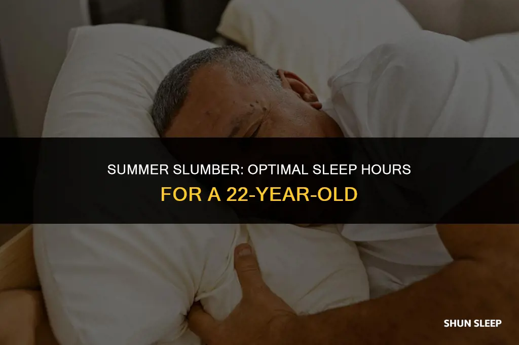 how much hours of sleep during summer 22 years old