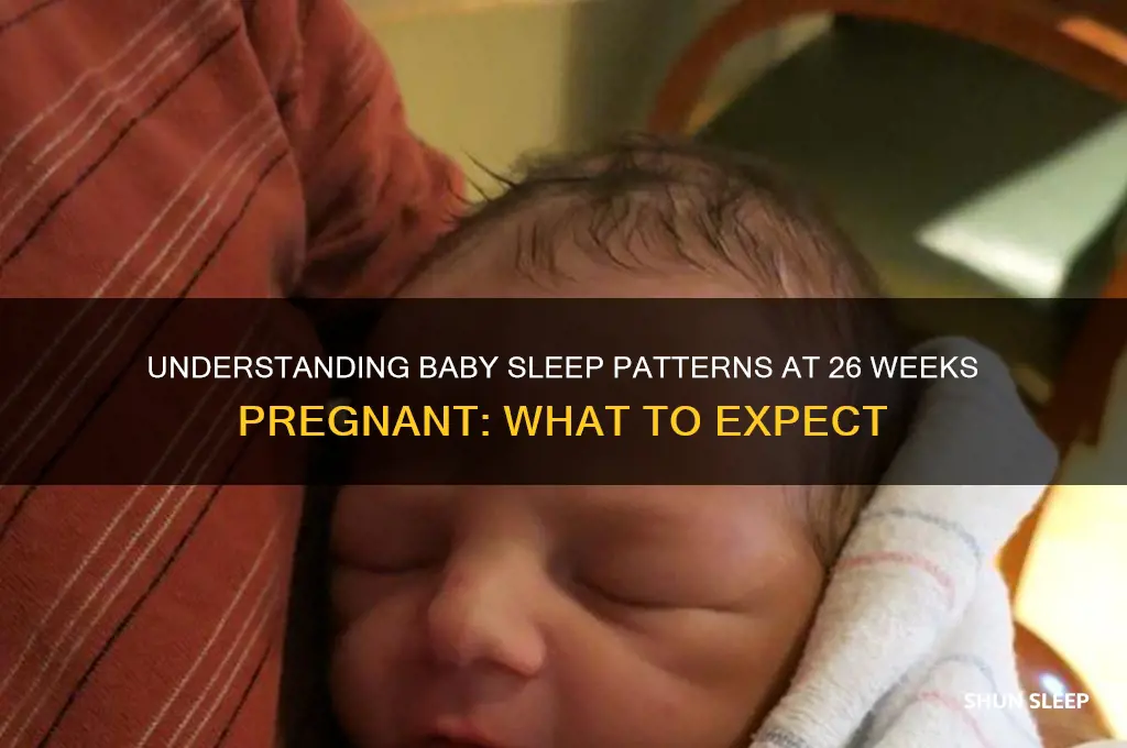 how often do babies sleep at 26 weeks pregnant