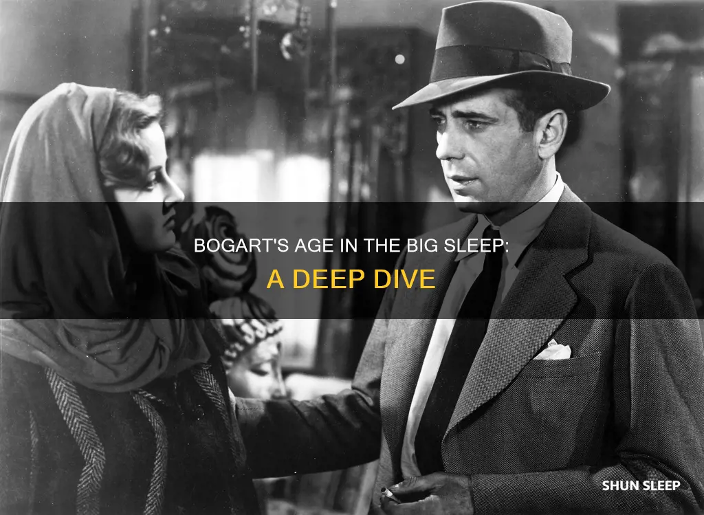 how old was bogart in the big sleep