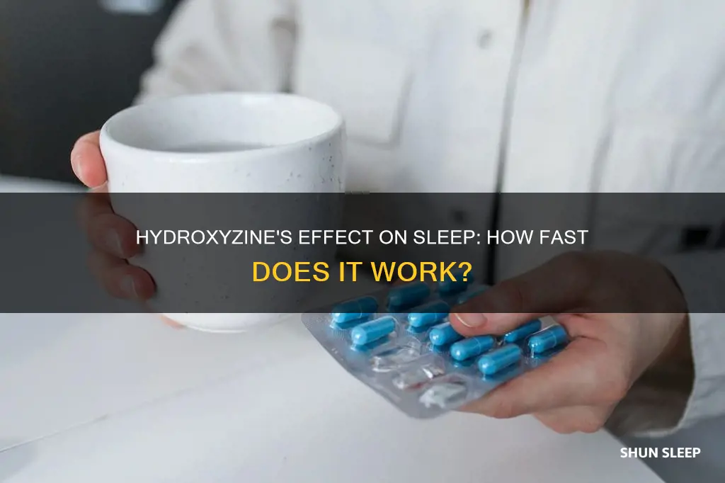 how quickly does hydroxyzine start working for sleep