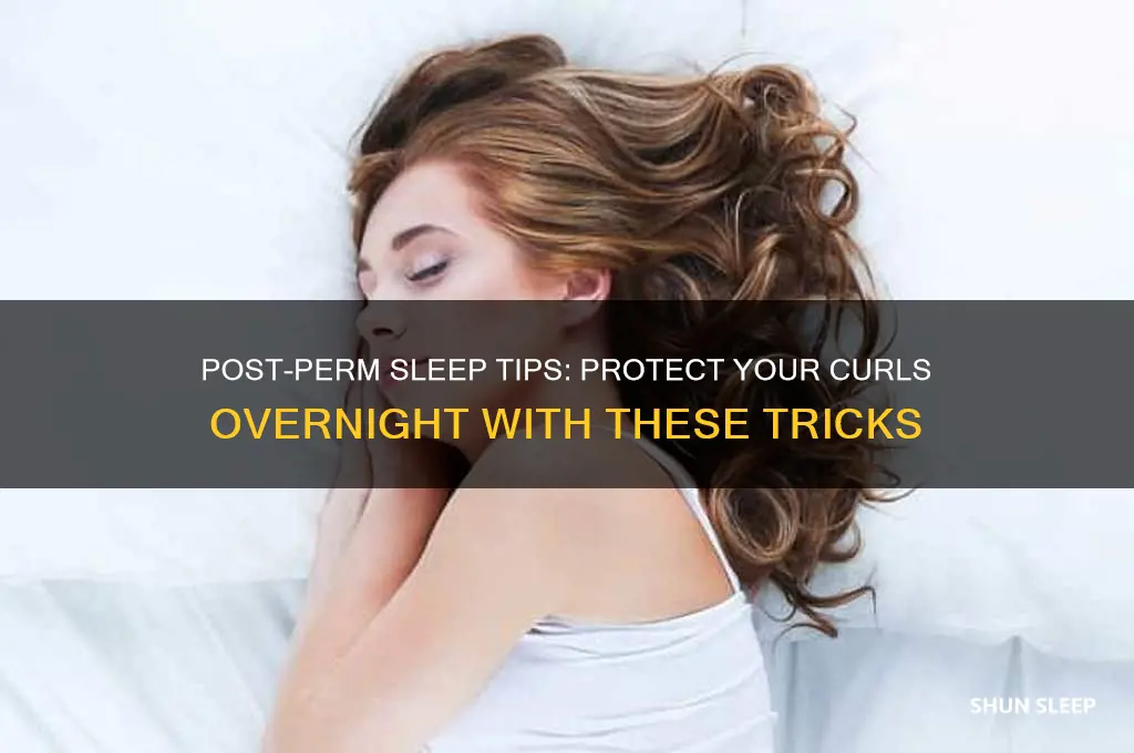 how should i sleep after getting a perm
