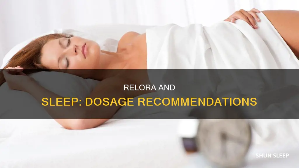 how should relora be taken if used for sleep