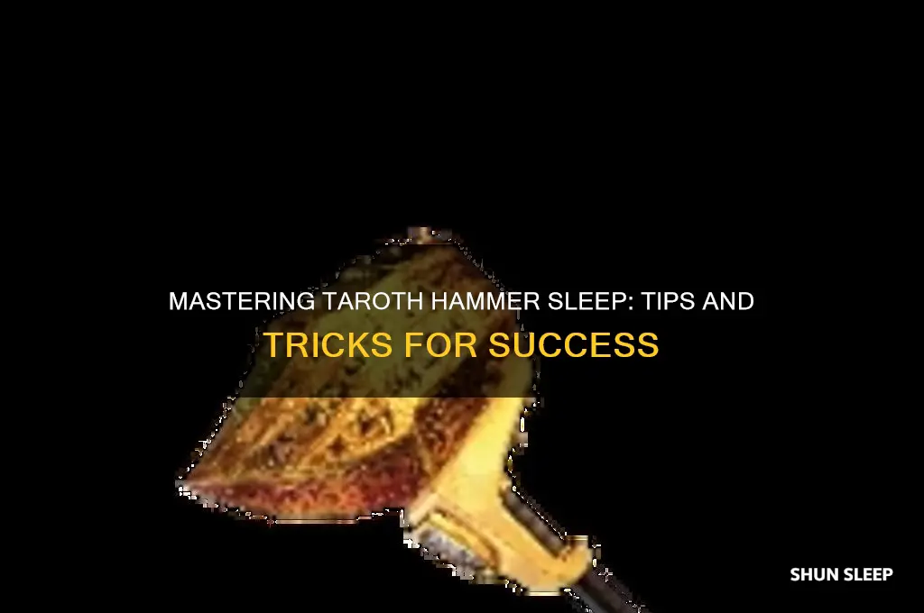 how tio get taroth hammer sleep