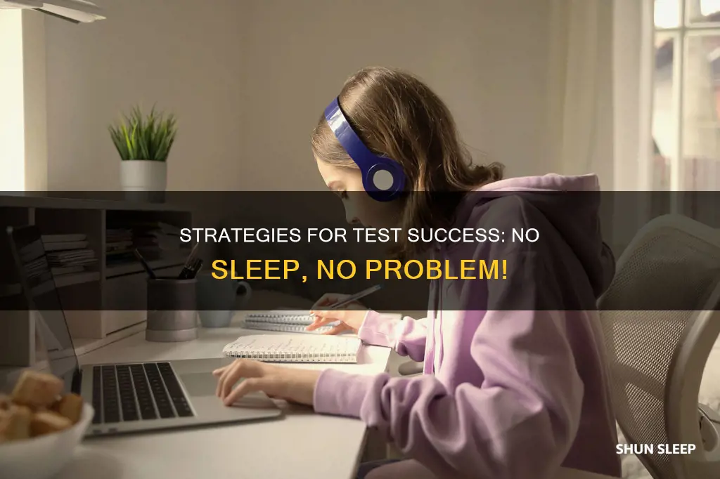 how to ace a test without sleep