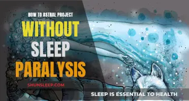 Astral Projection: Avoiding Sleep Paralysis and Projecting Safely