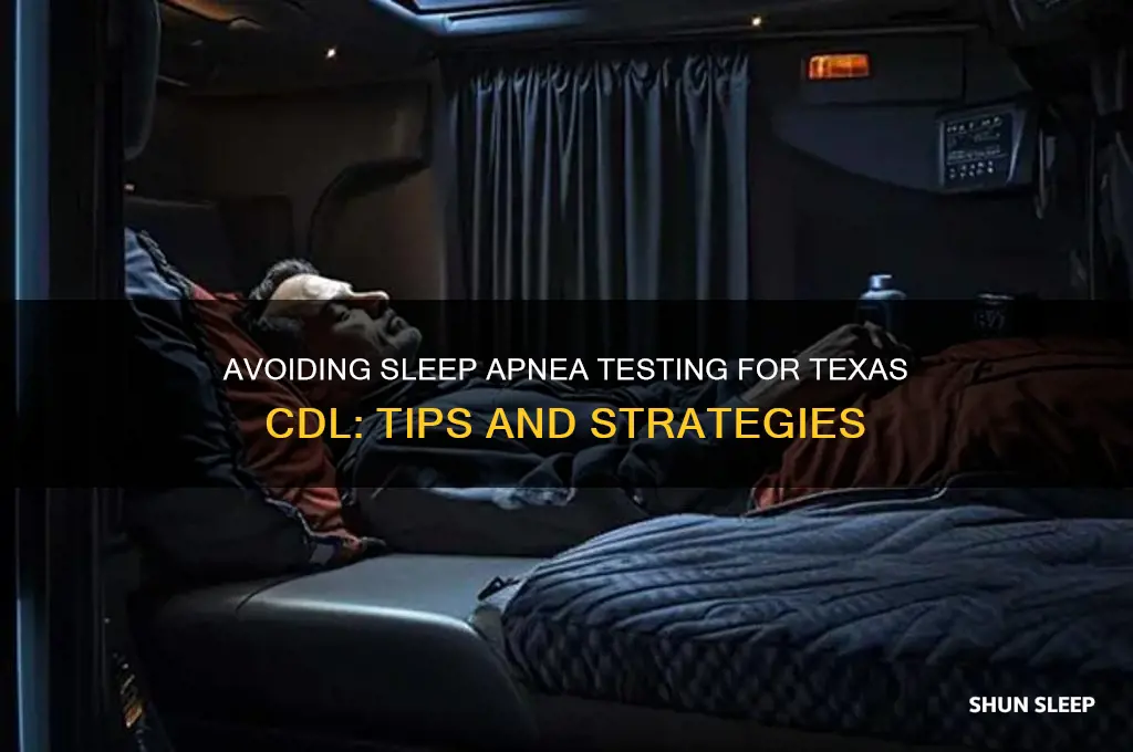 how to avoid sleep apnea testing getting cdl texas