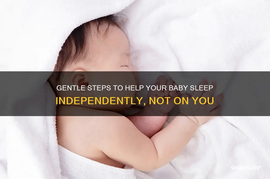 how to break habit of baby sleeping on me