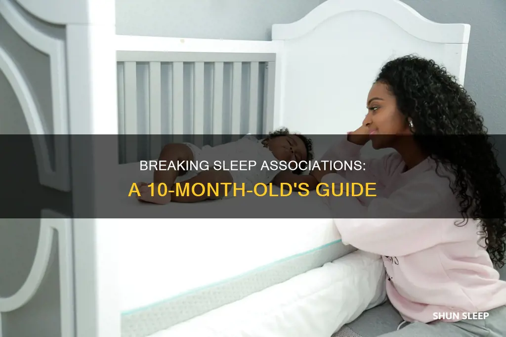 how to break sleep associations in 10 month old