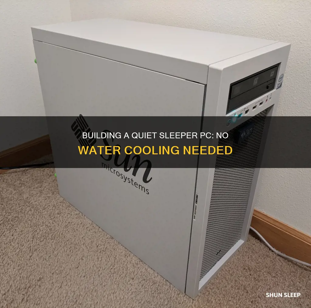 how to build a sleeper pc without water cooling