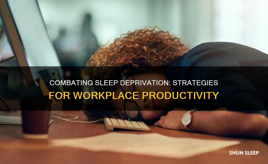 how to combat lack of sleep at work