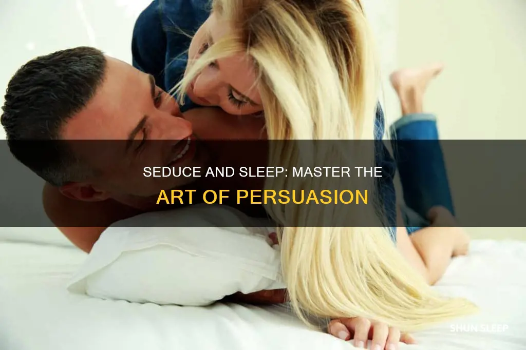 how to convince girl she needs to sleep with you